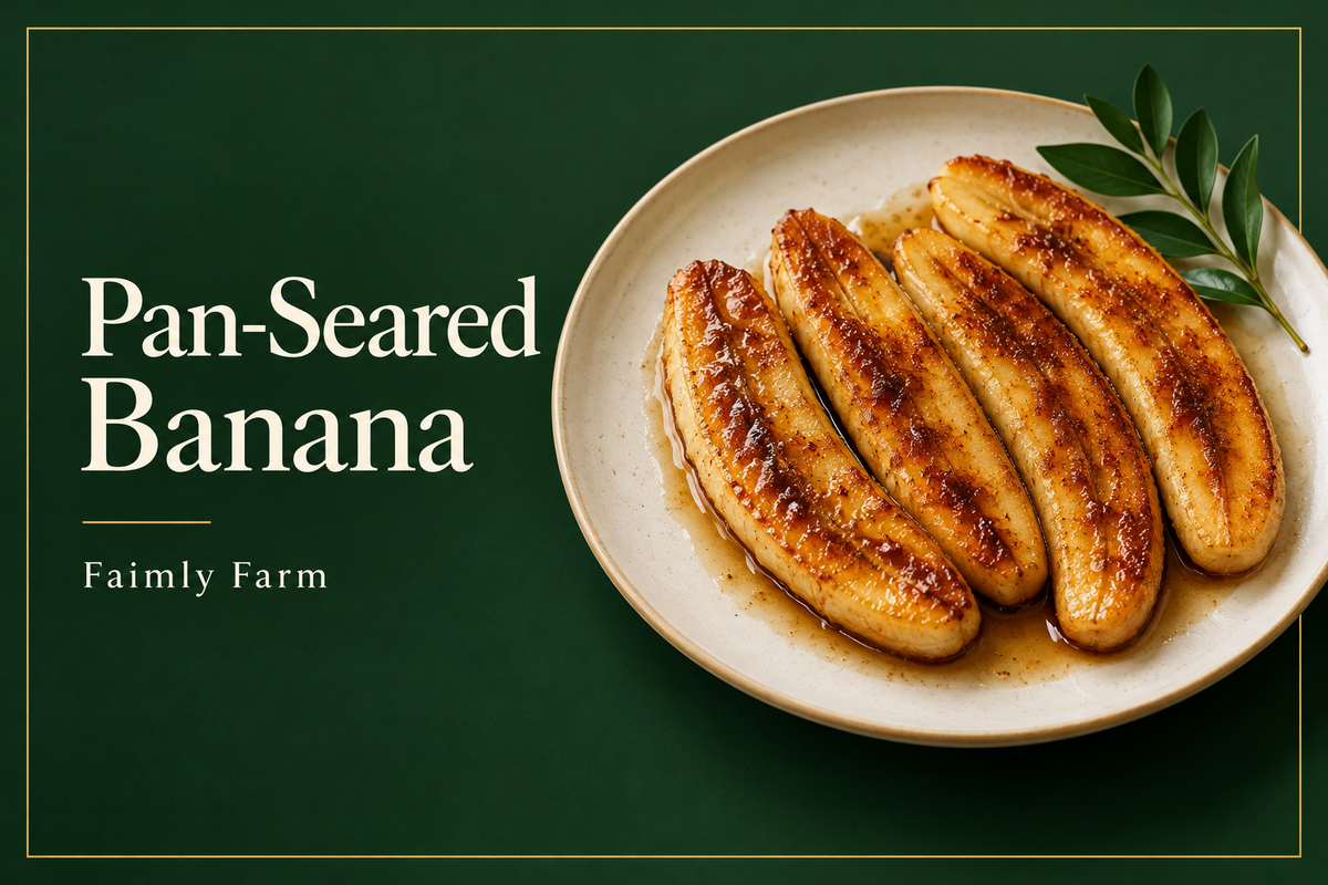 AI-generated editorial illustration: four golden caramelized banana halves on an ivory plate; Pan-Seared Banana headline and Faimly Farm branding on a forest-green background.